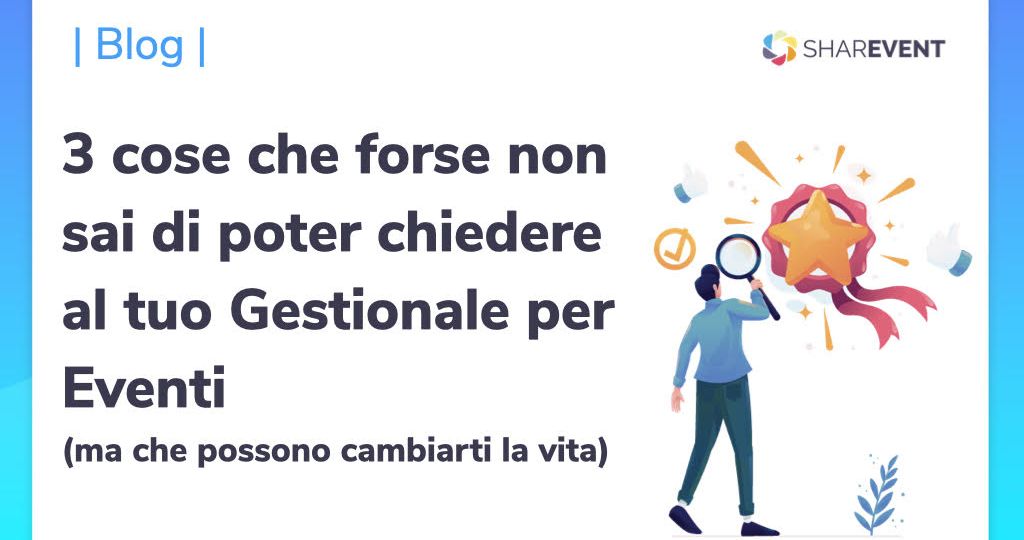 Una persona disegnata guarda con una lente di ingrandimento una stella luminosa davanti a sè e scopre le tre cose che forse non sai di poter chiedere al tuo gestionale per eventi ma che possono cambiarti la vita