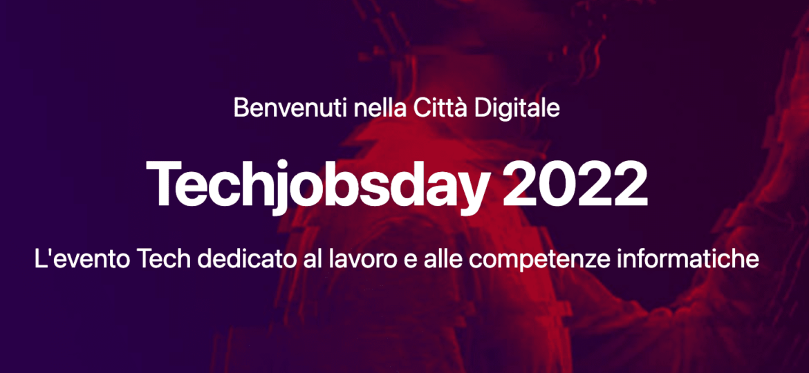 Techjobsday-2022-L-evento-tech-dedicato-al-lavoro-e-alle-competenze-informatiche-Un-evento-di-networking-tra-aziende-e-candidati-IT-in-cerca-di-nuove-opportunità-di-lavoro-