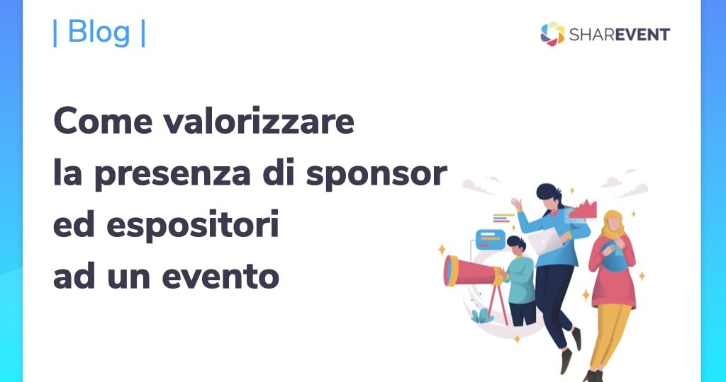 Come valorizzare la presenza di sponsor ed espositori ad un evento.001