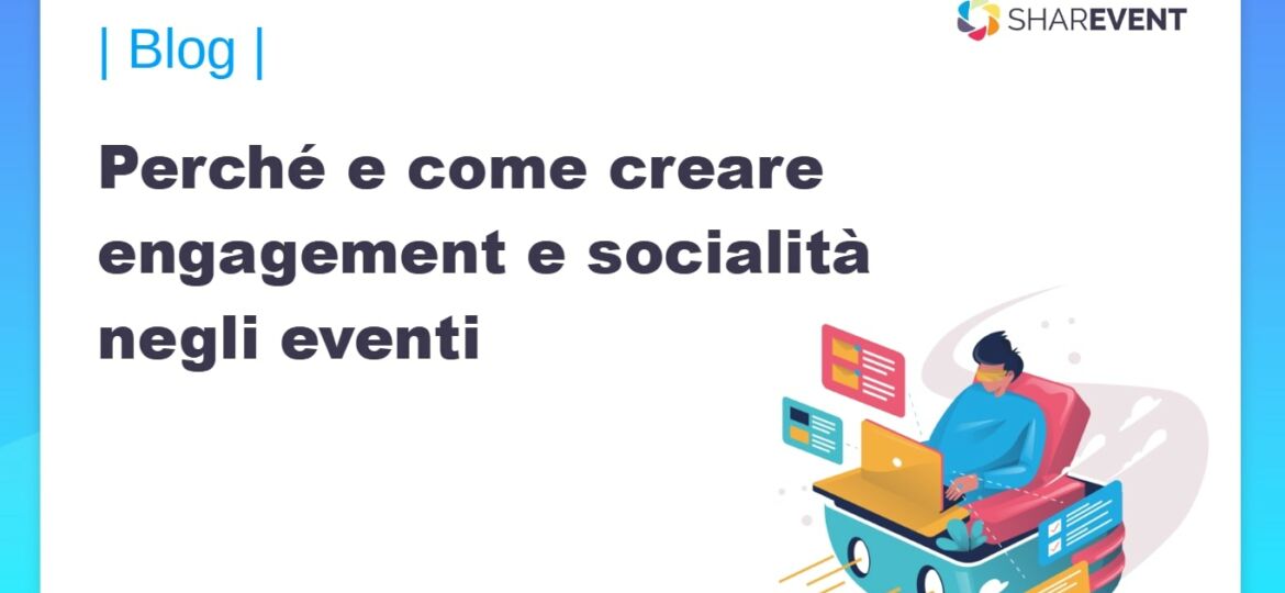 Perché e come creare engagement e socialità negli eventi