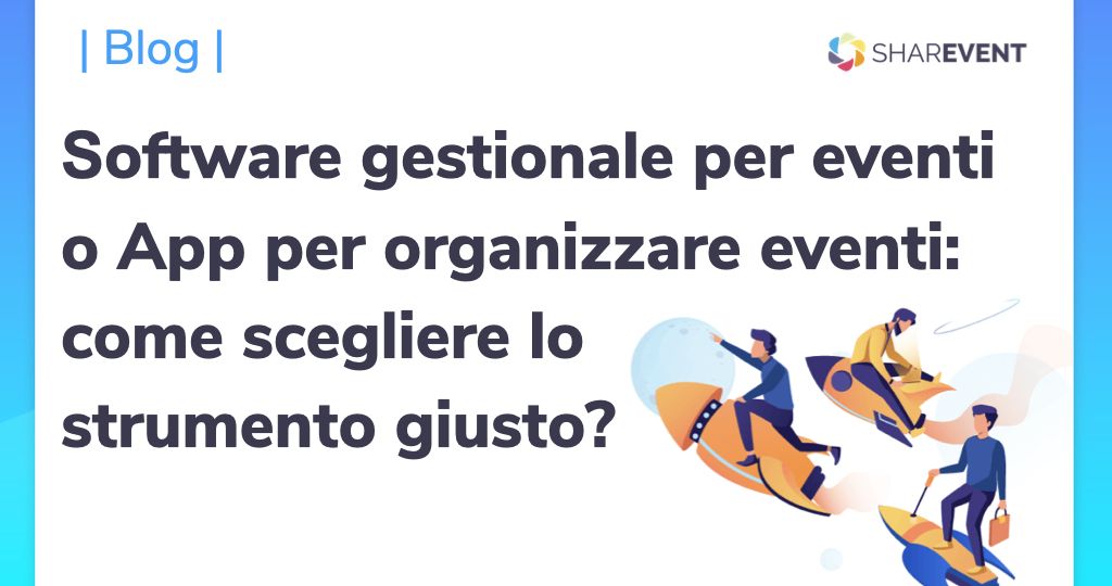Software gestionale per eventi o App per organizzare eventi: come scegliere lo strumento giusto?