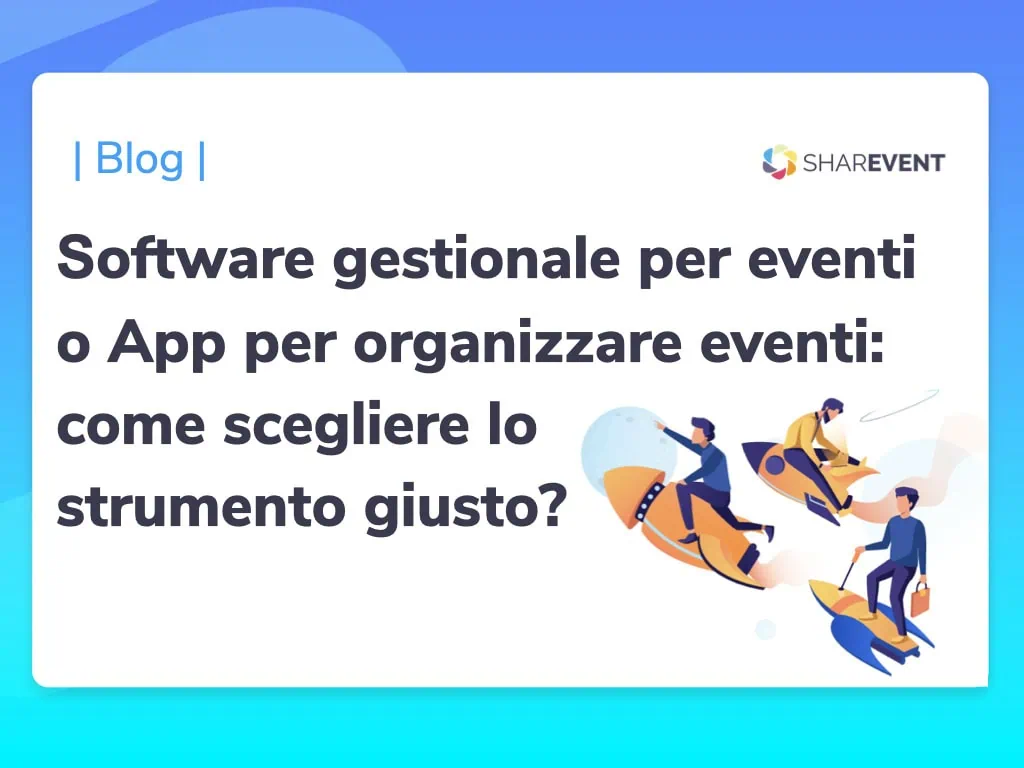 Software gestionale per eventi o App per organizzare eventi: come scegliere lo strumento giusto?