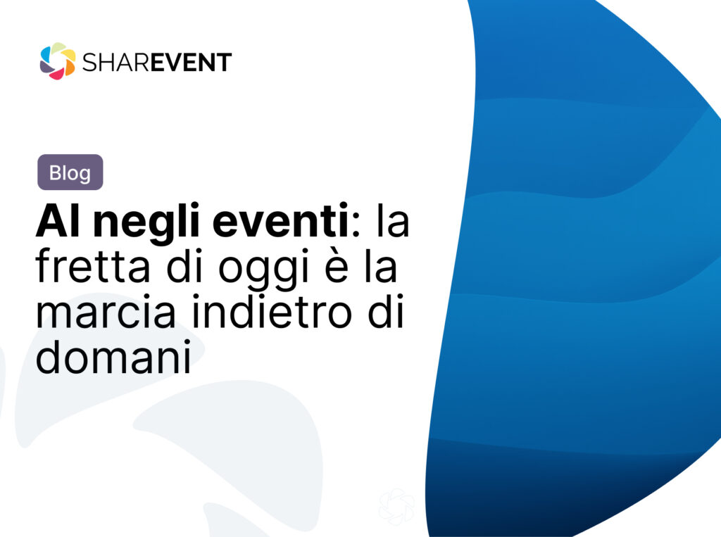 Copertina dell’articolo ShareEvent sui rischi di adottare troppo rapidamente l’intelligenza artificiale negli eventi