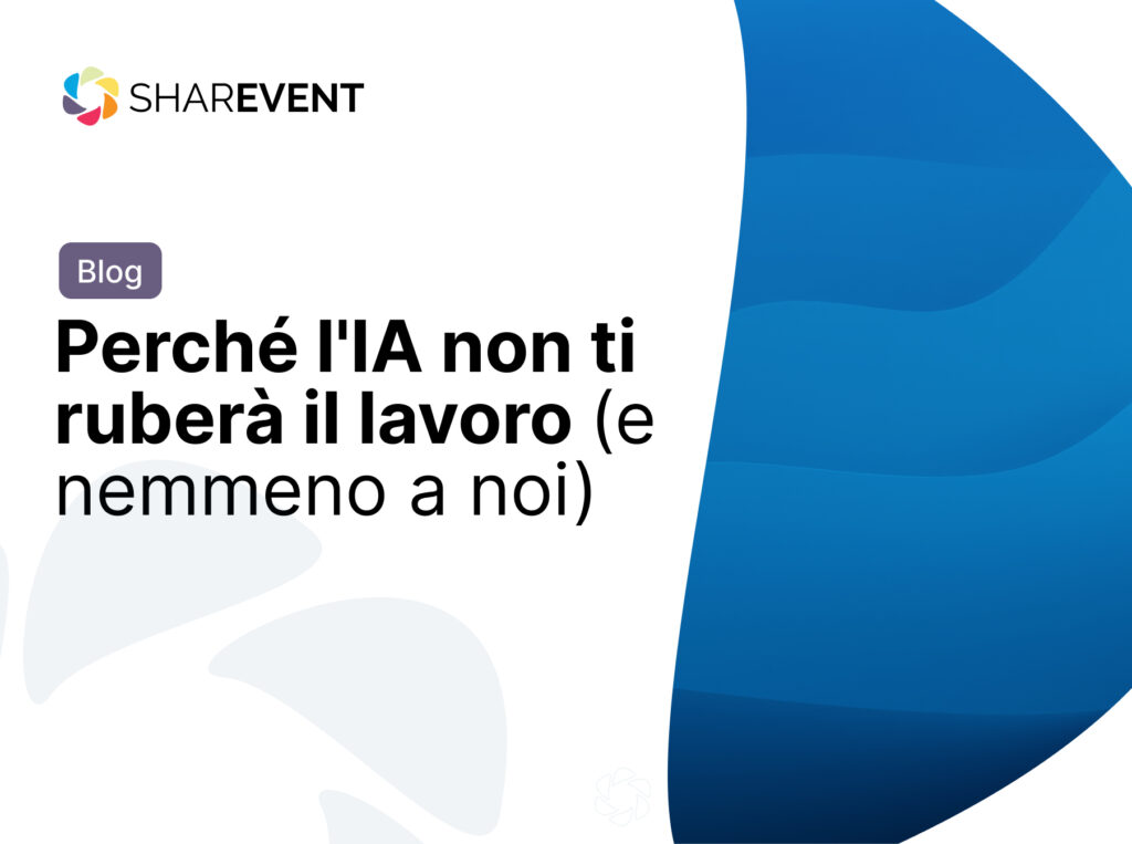 Copertina dell’articolo ShareEvent “Perché l’intelligenza artificiale non ti ruberà il lavoro”