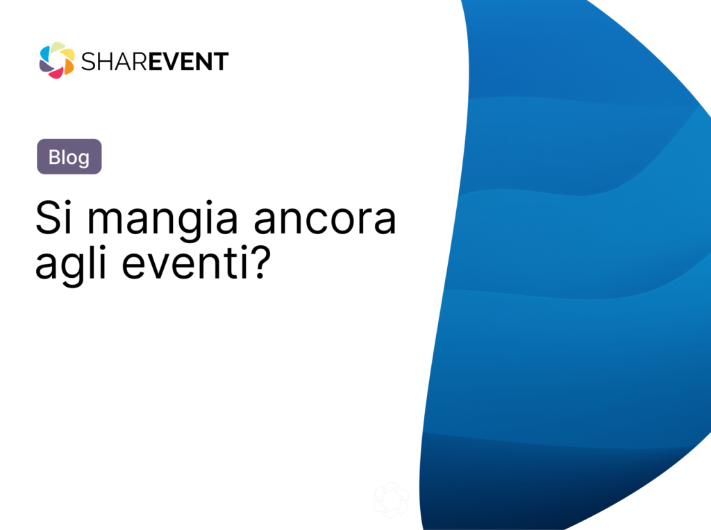 Copertina dell’articolo Si mangia ancora agli eventi sul ruolo del catering, dell’engagement e del valore reale negli eventi aziendali.